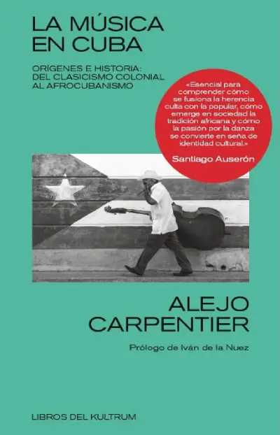 La música en Cuba: Orígenes e historia: del clasicismo colonial al afrocubanismo, de Alejo Carpetier