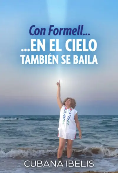 Con Formell… …en el Cielo también se baila: Cómo Los Van Van transformaron mi vida, de Cubana Ibelis
