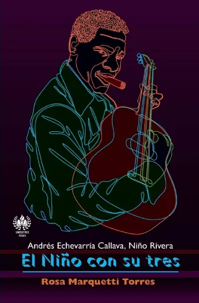 El Niño con su tres: Andrés Echevarría Callava, Niño Rivera, de Rosa Marquetti